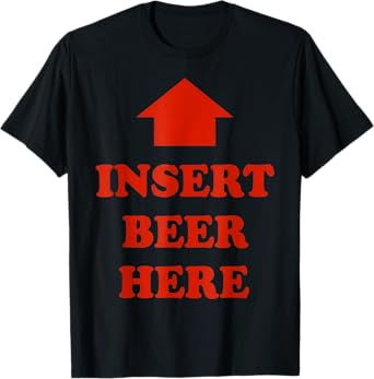 Insert Beer Here T-Shirt Men's Drinking Humor Beer Lover T-Shirt
