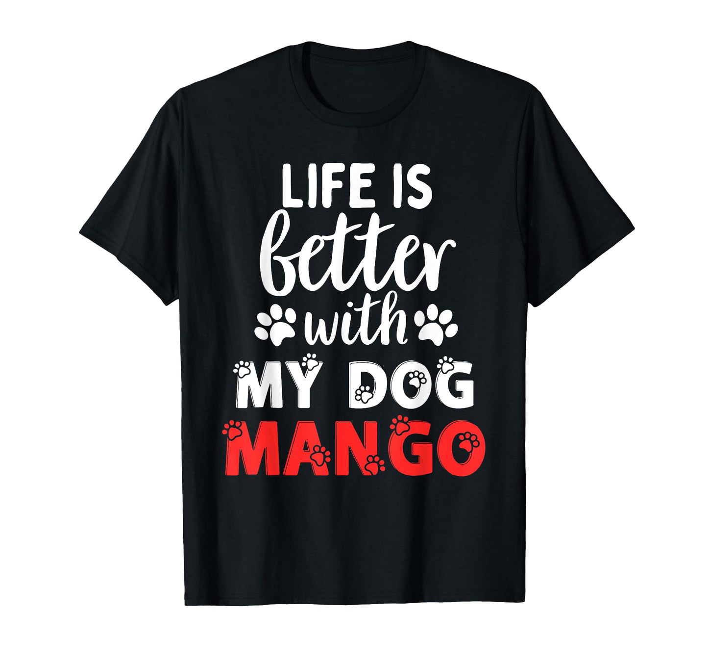 Dog Name Mango Life Is Better With My Dog Named Mango T-Shirt