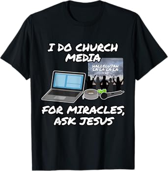 I Do Church Media For Miracles Ask Jesus Audio Tech Funny T-Shirt