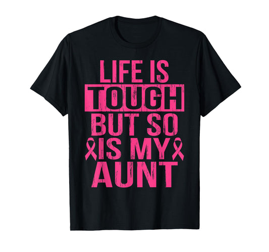Life is Tough But So is My Aunt Breast Cancer Awareness Gift T-Shirt