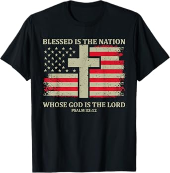 Blessed Is The Nation Whose God Is The Lord Psalm 33:12 T-Shirt