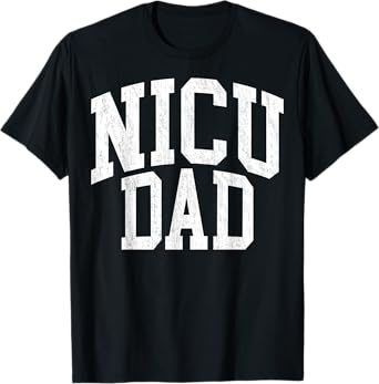 NICU Dad Father’s Day Neonatal Nursing NICU Nurse Dad Gifts T-Shirt