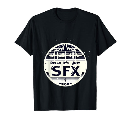 Relax It's Just SFX Makeup Artist Work Movie Film - T-Shirt