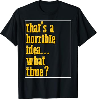 That Sounds Like Trouble Funny Idea Humor Quote T-Shirt