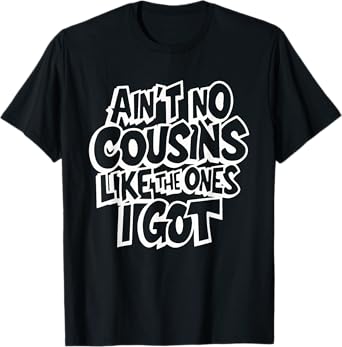 Ain't No Cousins Like The Ones I Got Funny Cousin Crew T-Shirt - Black, Unisex-Adults/Kids, Small, Short Sleeve, Polyester, Modern Classic, Family Theme Letter Print