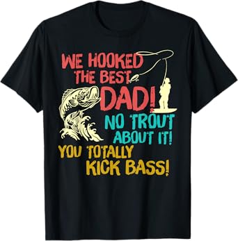 We Hooked The best Dad Fishing Lover Fisher Daddy T-Shirt
