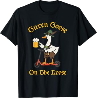 Guten Goose On The Loose Oktoberfest Silly Goose Beer Lover T-Shirt
