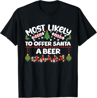 Most Likely to Offer Santa a Beer Family Matching Xmas Tees T-Shirt