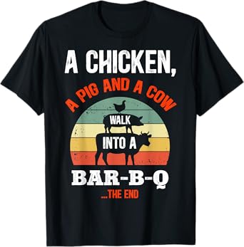 A Chicken A Pig & A Cow Walk Into A Bar-B-Q Funny Barbecue T-Shirt