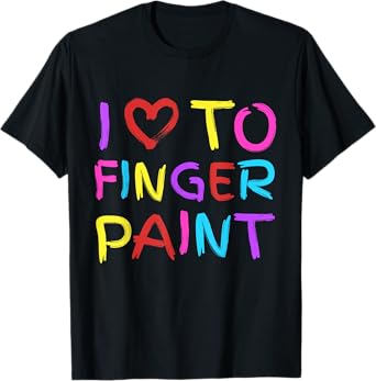 I Love To Finger Paint - I Heart To Finger Paint I'm Paint T-Shirt