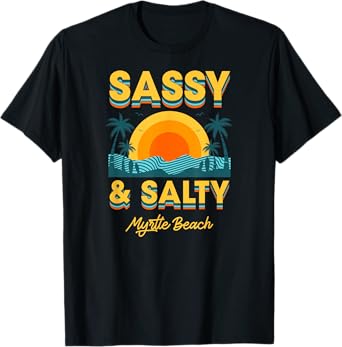 Sassy And Salty Myrtle Beach Retro Tropical Men Women T-Shirt