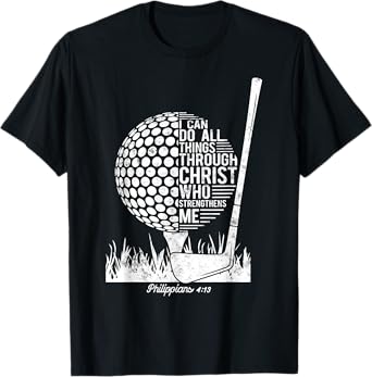 Christian Golf Plyer I Can Do All Things Philippians 4 13 T-Shirt