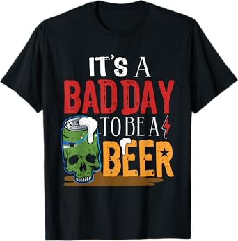 Bad Day to Be A Beer Shirt Funny Beer Joke Beer Beer Beer T-Shirt