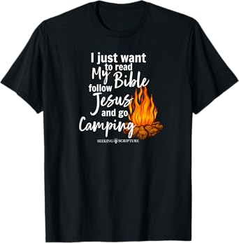 I Just Wanna Read My Bible, follow Jesus, and Go Camping T-Shirt