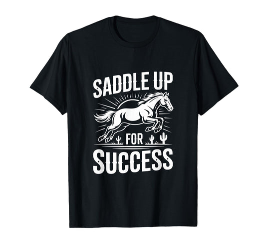 Saddle Up For Success Horse Rider Inspirational Design T-Shirt