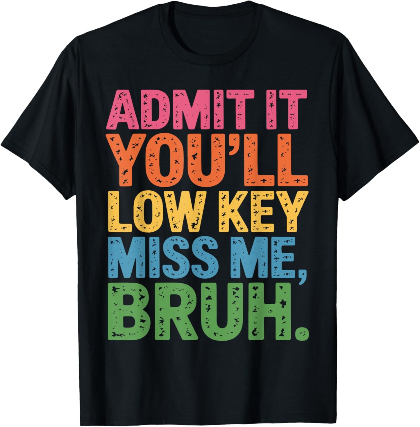 Admit It You'll Low Key Miss Me Bruh Bruh Teacher T-Shirt