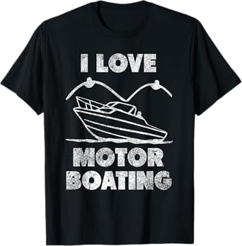 I Love Motor Boating funny adult humor T-Shirt