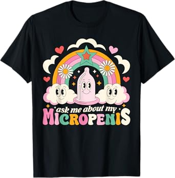 Ask Me About My Micropenis Funny Inappropriate Adult Humor T-Shirt