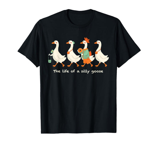The Life of a Silly Goose Funny Trendy Meme Show Girl Tee T-Shirt