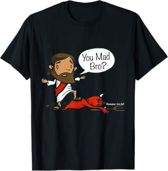 You Mad Bro Jesus Christian Funny Sarcasm Saying Quote T-Shirt