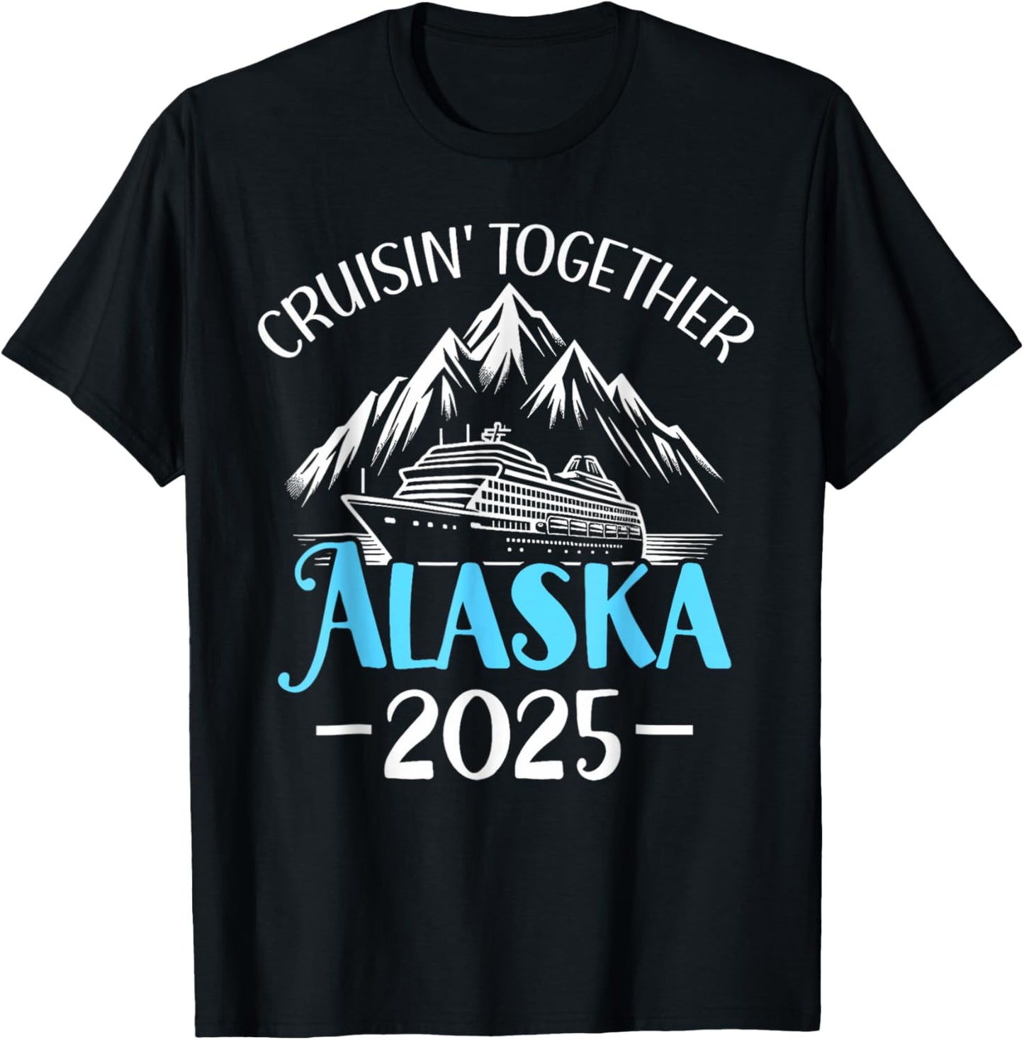 Funny Matching Family Friends And Group Alaska Cruise 2025 T-Shirt
