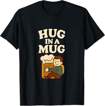 Hug in a Mug Beer Coffee Bar Humor Graphic T-Shirt