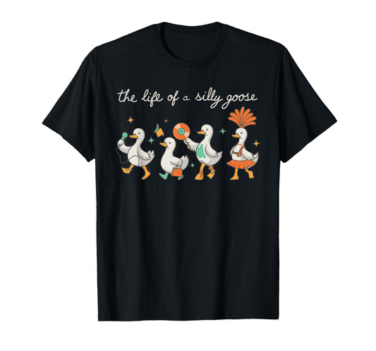 The Life of a Silly Goose Funny Trendy Meme Show Girl Tee T-Shirt