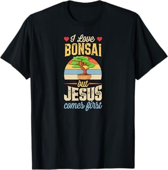 I Love Bonsai But Jesus Comes First Funny Christian T-Shirt