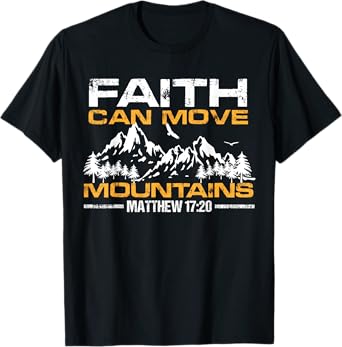 Christian Faith can move mountains T-Shirt