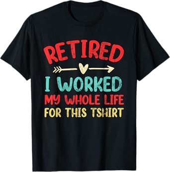 Retired Retirement Worked Whole Life For This Vintage T-Shirt