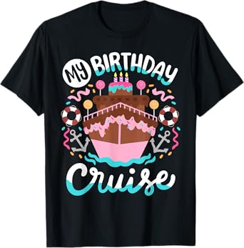 My Birthday Cruise Vacation Cruising Trip Women Girls Kids T-Shirt