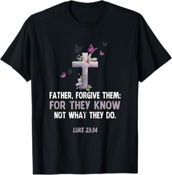 Vintage Father Forgive Them For They Know Not What They Do T-Shirt