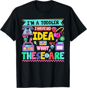 I'm A Toddler I Have No Ideas Retro Vintage 90s Nostalgia T-Shirt