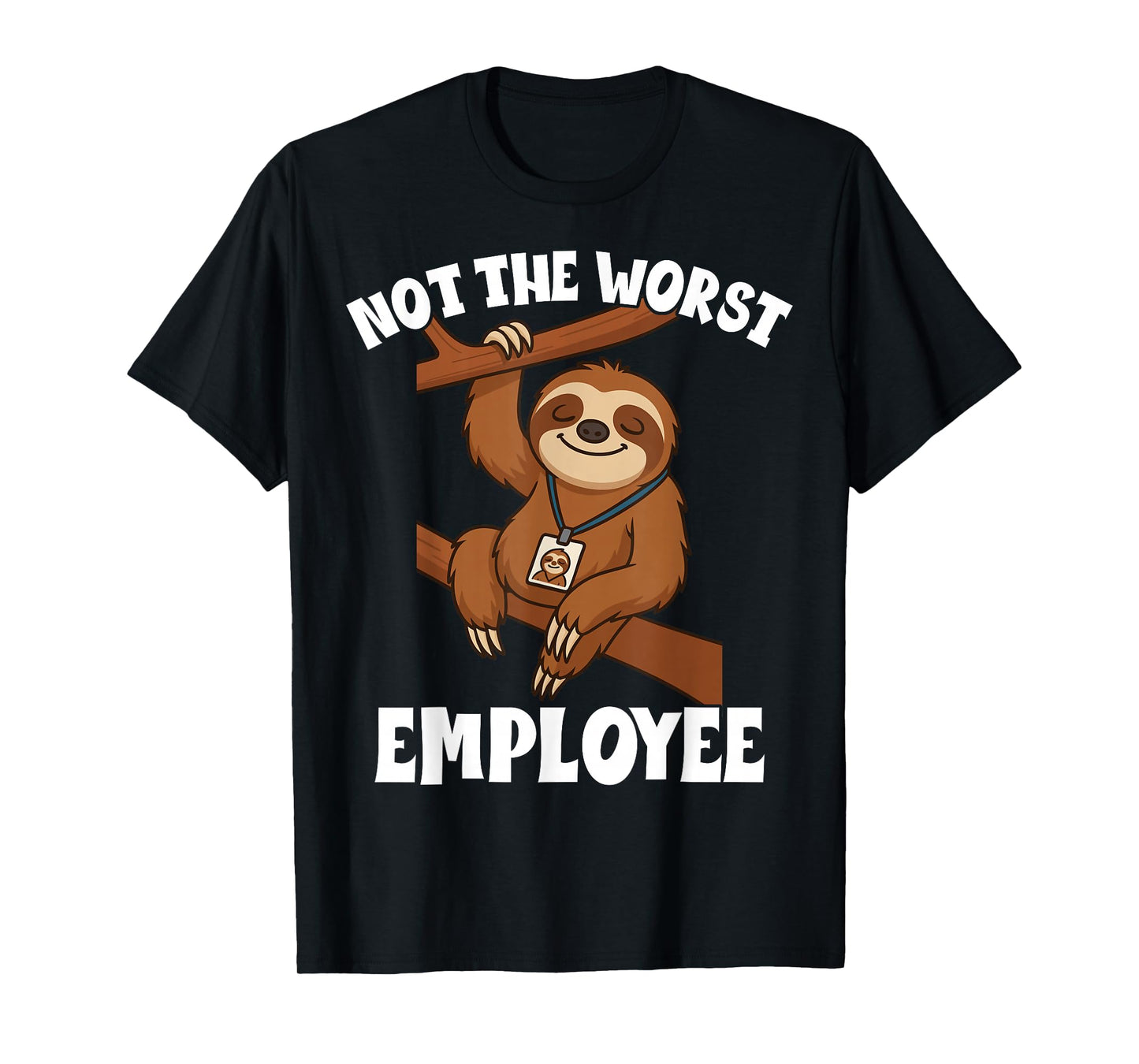 Funny Sarcastic Sloth Not Worst Employee Office Humor T-Shirt