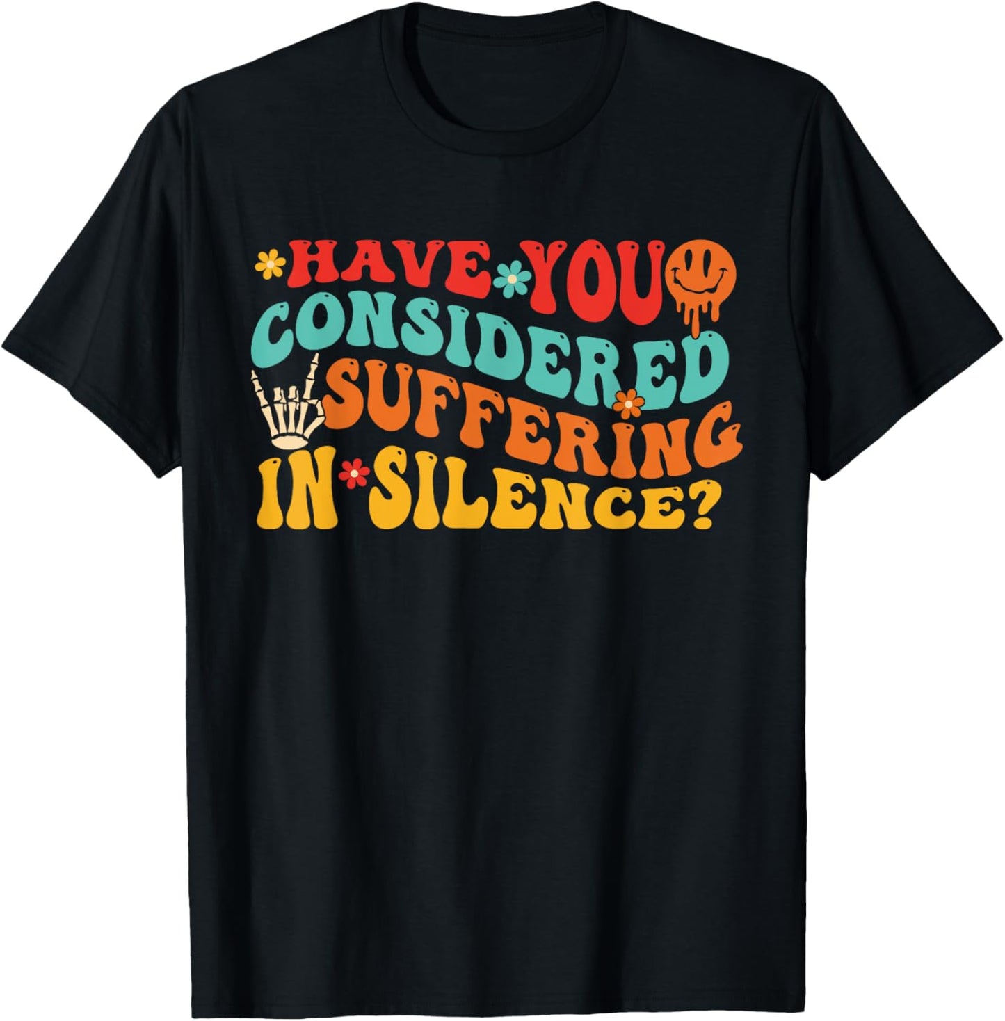 Have You Considered Suffering In Silence? Retro Vintage T-Shirt