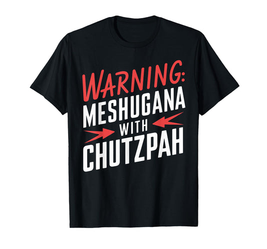 Funny Meshugana Chutzpah Yiddish Jewish Product T-Shirt