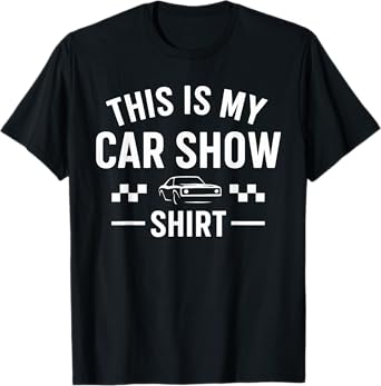 This Is My Car Show Shirt - Car Guy Muscle Car Lover T-Shirt