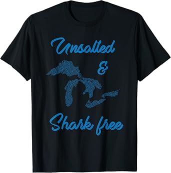 Unsalted and Shark Free Great Lakes MI Michiganian Pride T-Shirt