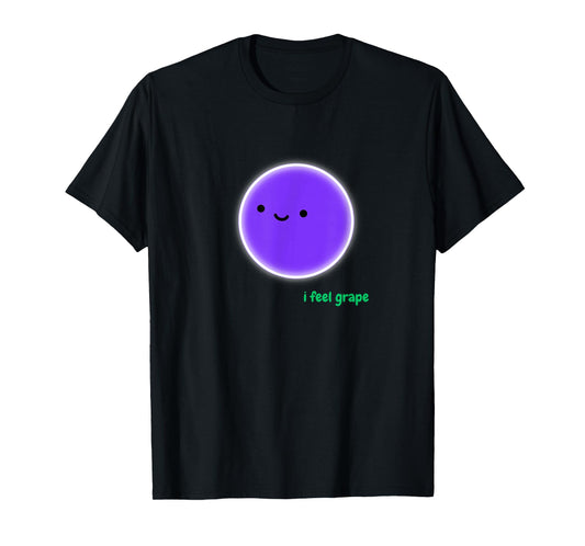 I Feel Grape - A Cute Wine Pun T-Shirt
