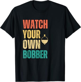 Watch your own bobber vintage T-Shirt