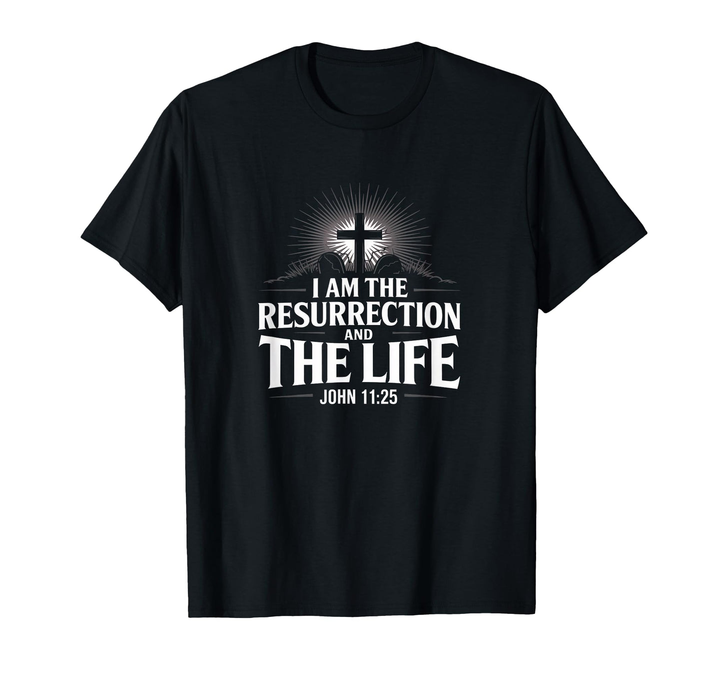 I Am The Resurrection John 11:25 Christian Bible Verse T-Shirt