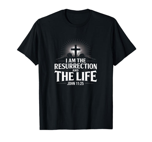 I Am The Resurrection John 11:25 Christian Bible Verse T-Shirt
