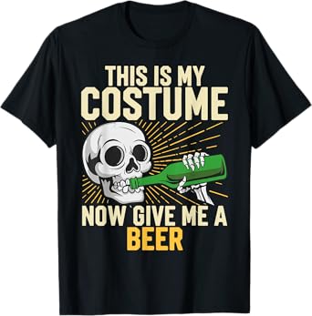 This Is My Costume Now Give Me A Beer Halloween Costume Joke T-Shirt