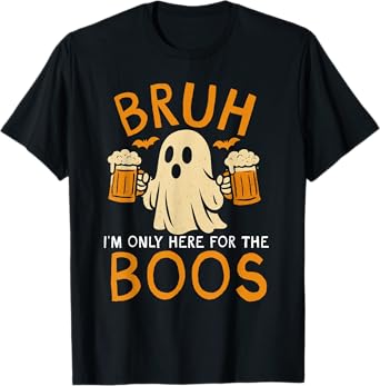Bruh I'm only here for The boos Funny Ghost Beer Halloween T-Shirt
