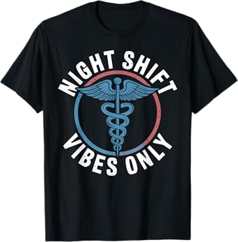 Night Shift Vibes Only Night Shift Nurse T-Shirt