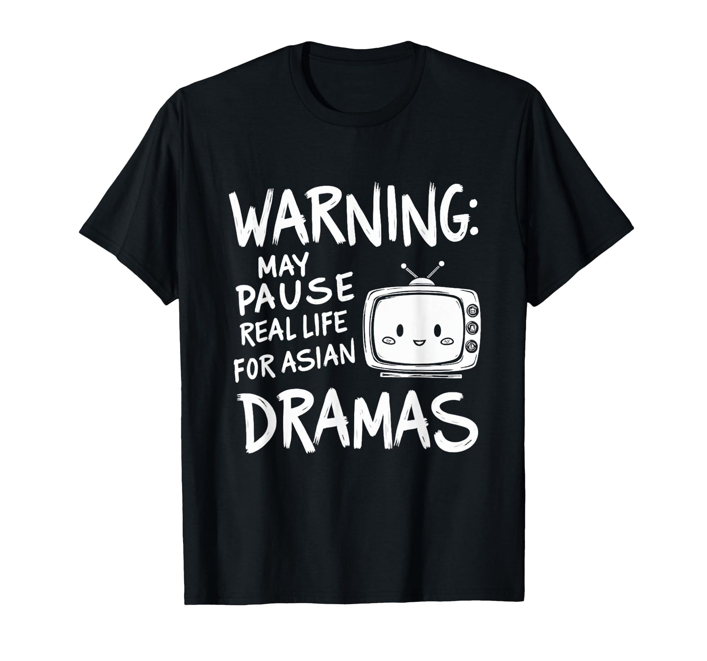 Funny Warning: May Pause Real Life for Asian Dramas T-Shirt