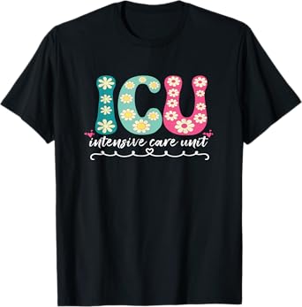 Funny ICU Nurse Intensive Care Unit Nurse Emergency Nurse T-Shirt