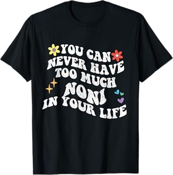 Retro Groovy You Can Never Have Too Much Noni In Your Life T-Shirt