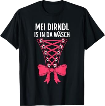 Mei Dirndl in Da Wasch Oktoberfest Bavarian Beer Festival T-Shirt