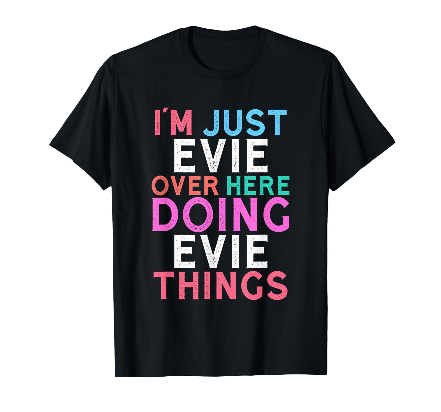I'm Just Evie Over Here Doing Evie Things Name T-Shirt